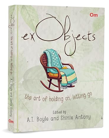 Ex Objects: The Art of Holding on, Letting go - Love and Relationship | Memoir | Emotional Healing |